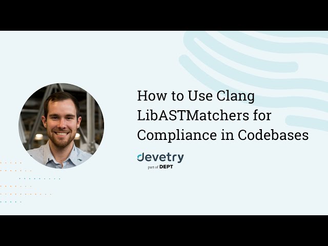 How to Use Clang LibASTMatchers for Compliance in Code