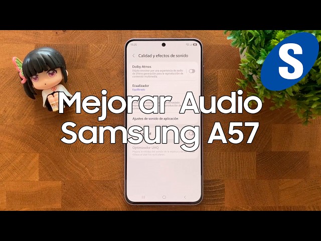 Como Mejorar el Audio de un Samsung A57 - Samsungizate