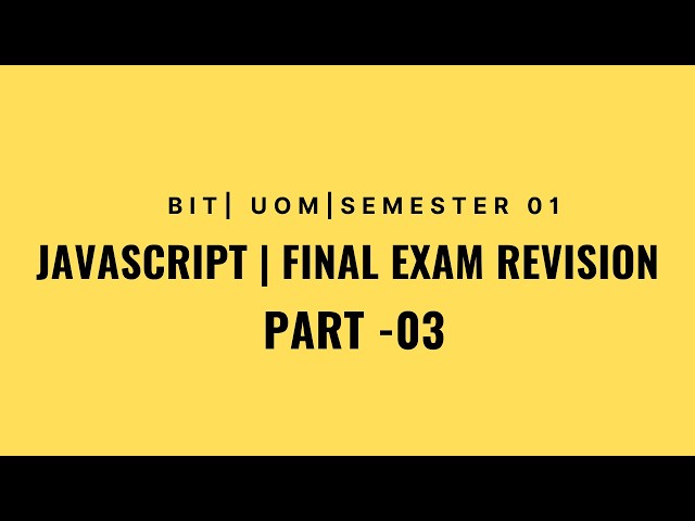 Semester 01 | JS | Final exam Revision | Day 03 | 2026/07/22