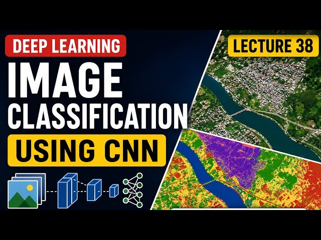 Deep Learning Lecture 38 | Image Classification Using CNN |Geomatics engineering| Python 🧠🛰️