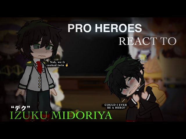 PRO HEROES REACT TO IZUKU MIDORIYA || PT 1/1 Izuku Midoriya 🥦📕