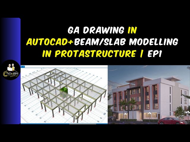 1.1 GA Drawing Setup in AutoCAD + Beam & Slab Modelling in ProtaStructure