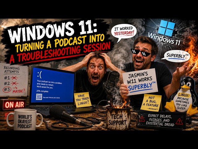 Windows 11: Turning a Podcast Into a Troubleshooting Session - (Episode 178)