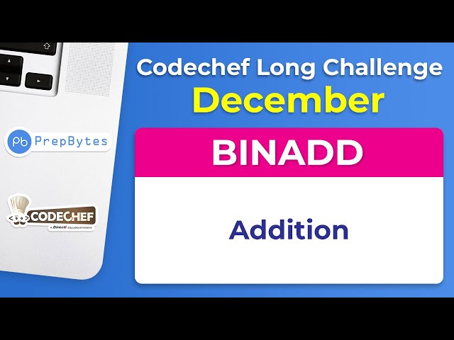 Codechef Long Challenge December - Addition - BINADD Solution | Competitive Programming