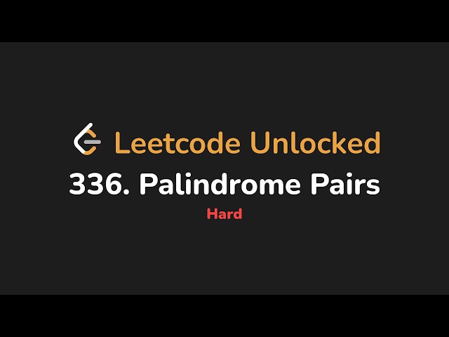 336. Palindrome Pairs | Leetcode Unlocked - Python