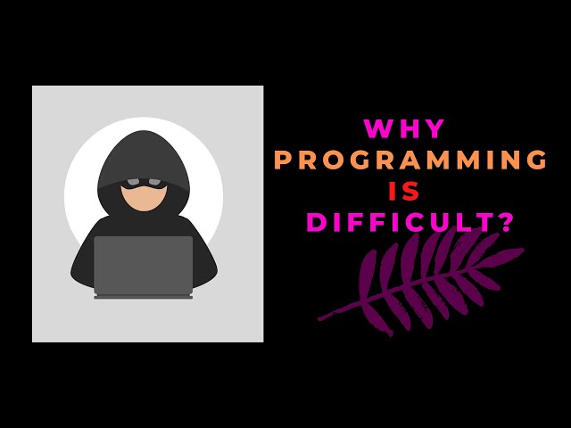 Why learning programming is difficult? and how to make programming easy