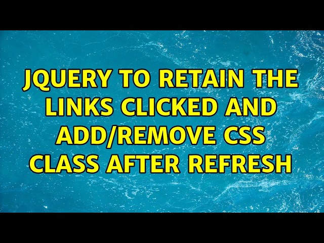 Jquery to retain the links clicked and add/remove css class after refresh (2 Solutions!!)