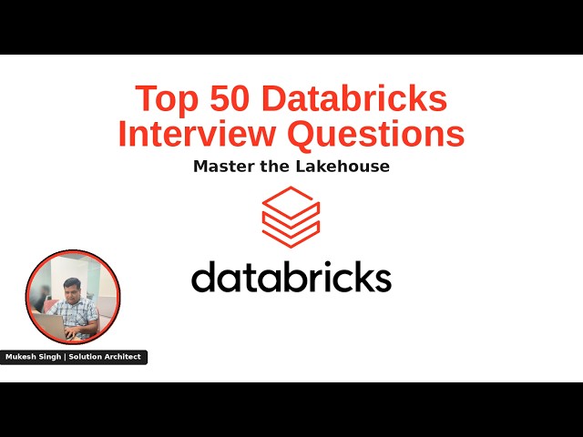 Top 50 Databricks Interview Questions & Answers — PySpark, Delta Lake & Spark SQL Explained