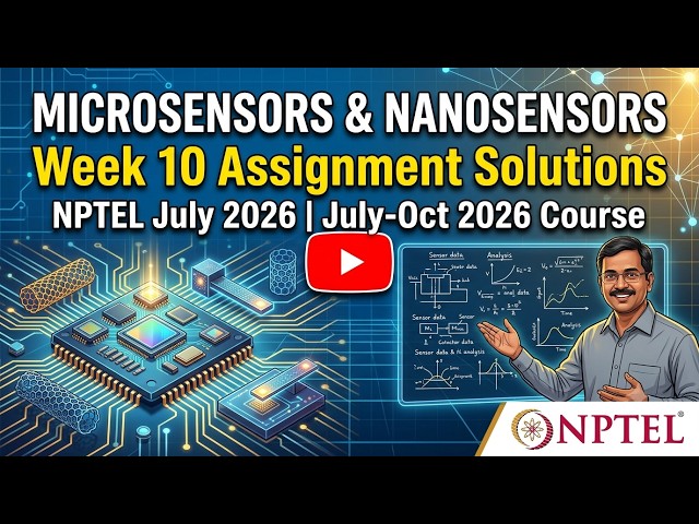 Microsensors and Nanosensors Week 10 Assignment Solutions | NPTEL July 2026 | July-Oct 2026