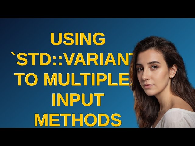 Codereview: Using std::variant to multiplex input methods