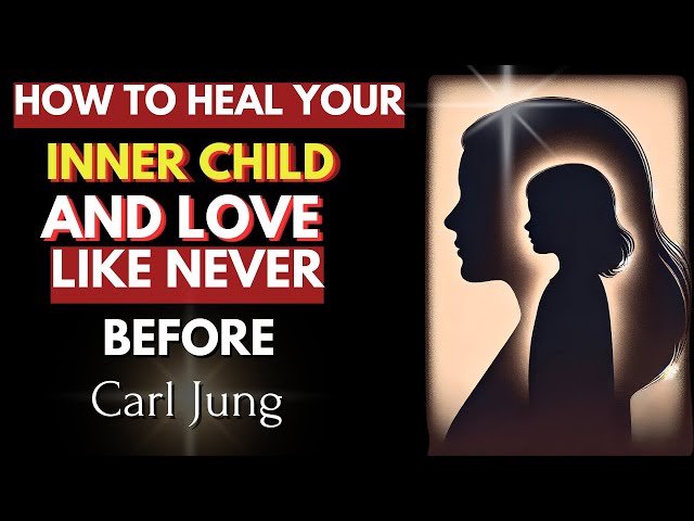 How to Heal Your Inner Child: The First Step to Self-Love – Carl Jung & Zen Teachings
