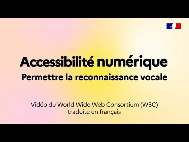 Accessibilité numérique - Épisode 8 : Permettre la reconnaissance vocale (série du W3C)