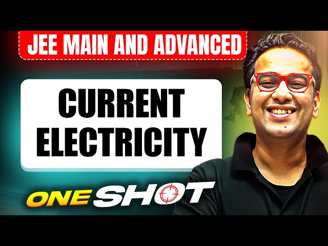 CURRENT ELECTRICITY in One Shot: All Concepts & PYQs Covered |JEE Main & Advanced