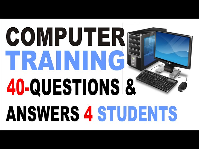 Computer Training | Computer Study | 40 Questions & Answers for students Examinations