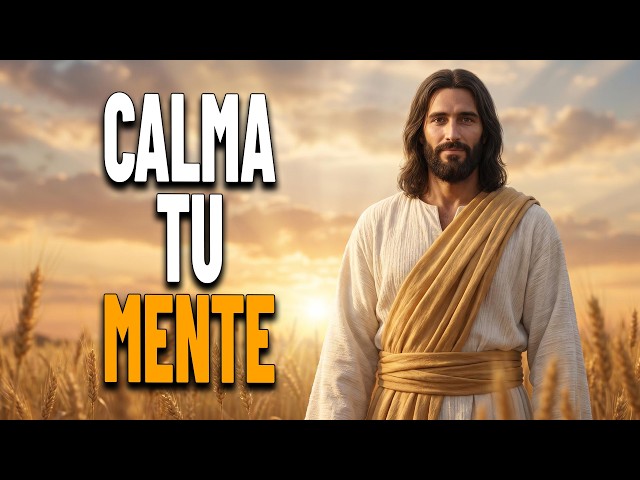 Aprende A Como Calmar Tu Mente Con La Ayuda de Dios - Reflexión Cristiana