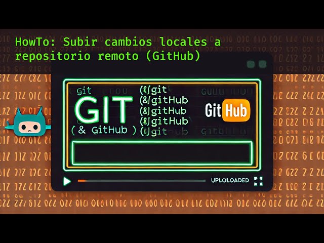 HowTo: Subir cambios locales al repositorio remoto (GitHub)