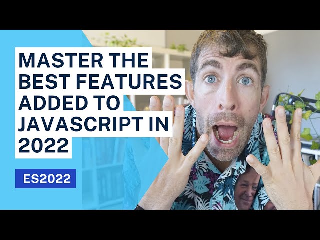 Master The Best New JavaScript Features in 2022 (ES2022 Reviewed)
