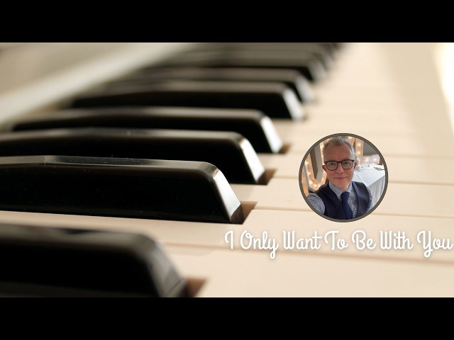 I Only Want To Be With You - Dusty Springfield (Piano Cover)