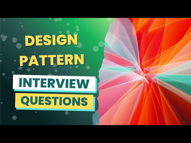 Design Pattern Interview Questions (with answers & tips)