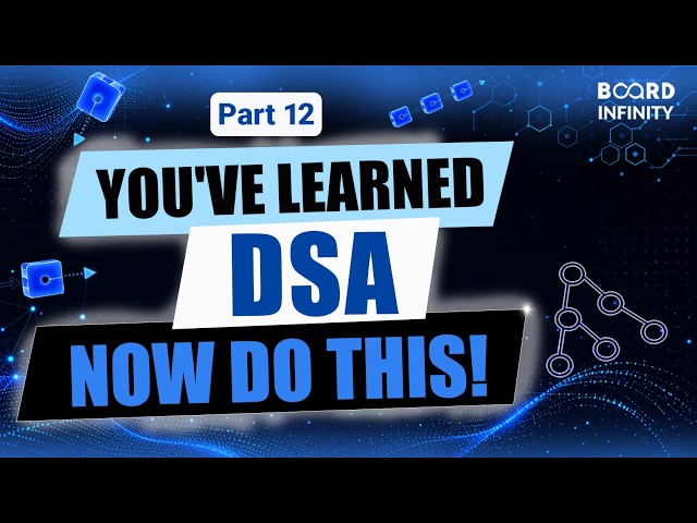 You've Learned DSA Concepts - Here's What to Do Next | DSA Series Part 12
