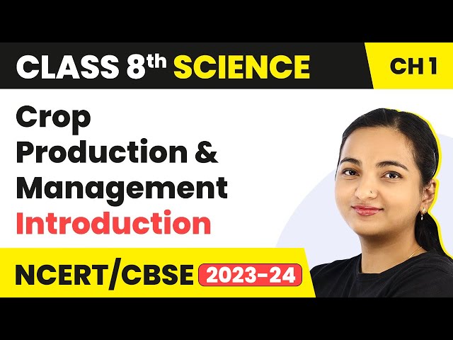 Chapter 1 Class 8 Science | Crop Production and Management - Introduction | Class 8 Science