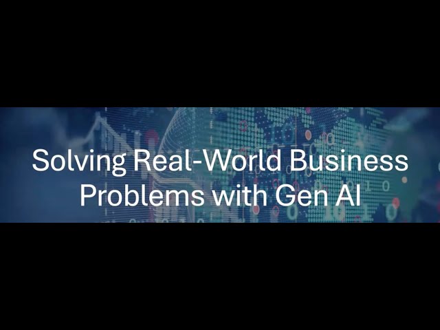 Solving Real-World Business Problems with Generative AI