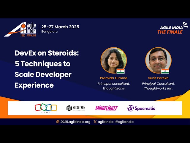 DevEx on Steroids: 5 Techniques to Scale Developer Experience by Pramida & Sunit #AgileIndia 2025