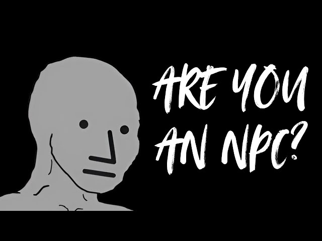 You’ve Been Living Like an NPC—Here’s How to Break Free!