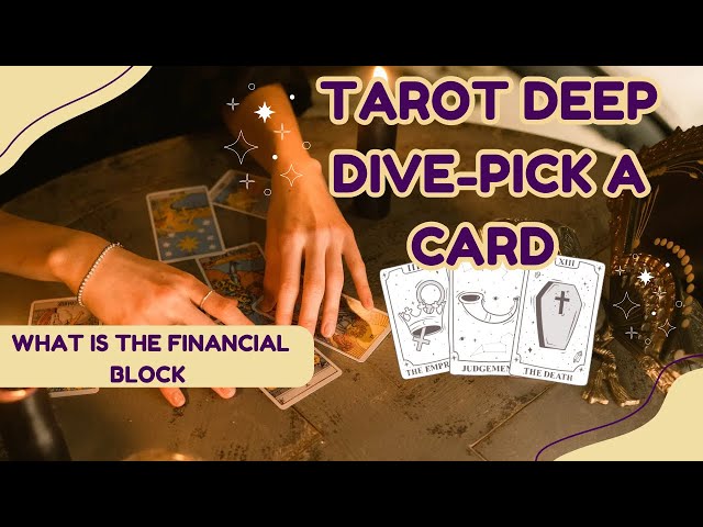 Tarot 🔮Deep Dive- Pick a Card: Where is the Financial Block. 