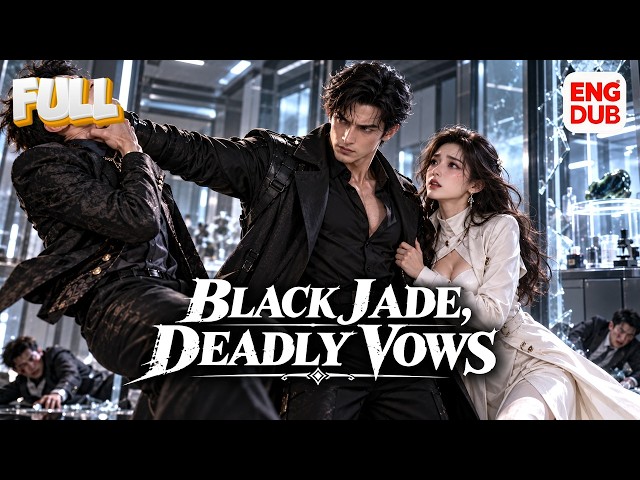 【Black Jade, Deadly Vows】Full episode丨【ENG DUB】English subtitles