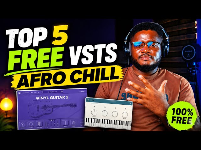 Top 5 FREE VST Instruments for That Afro Chill Sound
