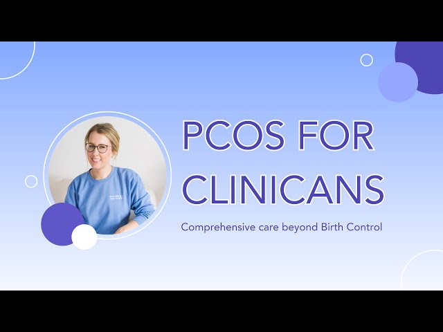 PCOS for Clinicians: Comprehensive Care beyond Birth Control
