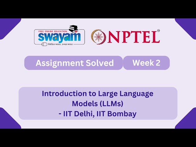 Introduction to Large Language Models (LLMs) Week 2 | NPTEL ANSWERS 2025 #nptel2025 #myswayam #nptel