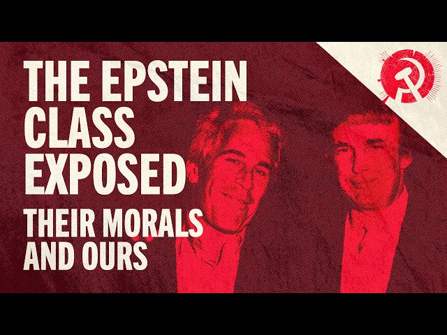 The Epstein Class Exposed: Their Morals and Ours | World School of Communism 2026