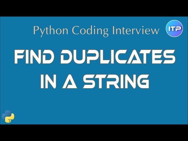 Find Duplicate Characters in a String | Python Coding Interview Question | An IT Professional