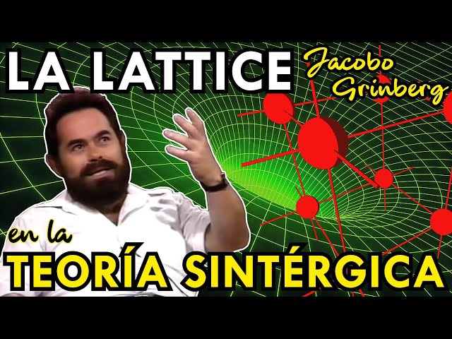 The LATTICE and the STRUCTURE of SPACE-TIME according to the SYNTERGIC THEORY of JACOBO GRINBERG