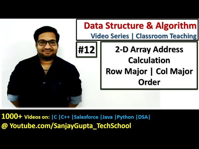 12 Address Calculation for 2 D Array Row major and column major order | DSA Video Tutorials Series