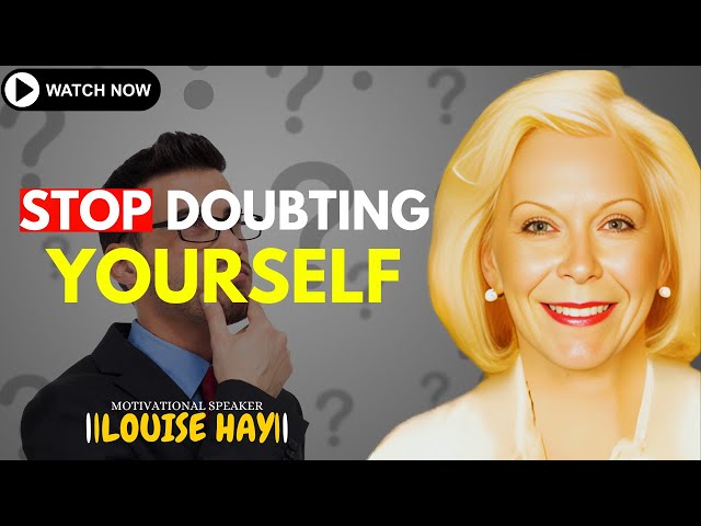 LOUISE HAY: Stop Doubting Yourself And Go After What You Really Want