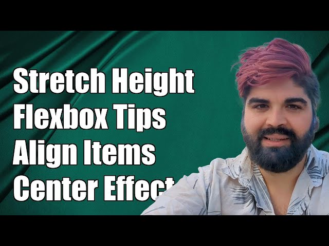 How to Stretch Height with Flexbox and Align Items Center Effectively