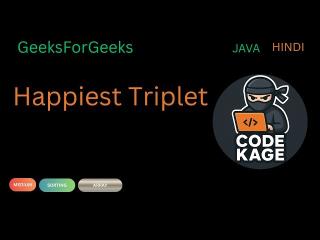 GFG | Happiest Triplet | Three Pointer Technique | Java
