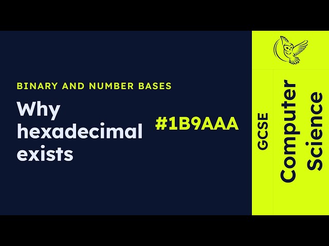 GCSE Computer Science - Why hexadecimal exists | Binary and number bases 4/10 (2026/27 exams)