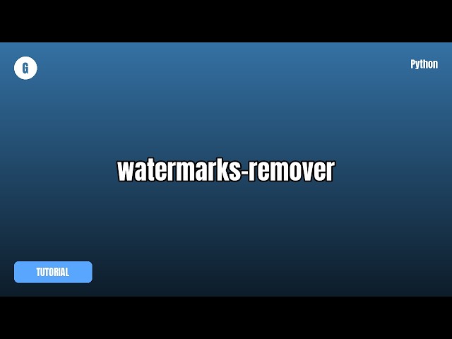watermarks-remover Tutorial — What It Is & How To Use It
