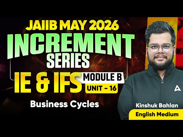 JAIIB MAY 2026 | JAIIB IE and IFS | IE IFS Module B | UNIT 16 : Business Cycles  | Kinshuk Bahlan