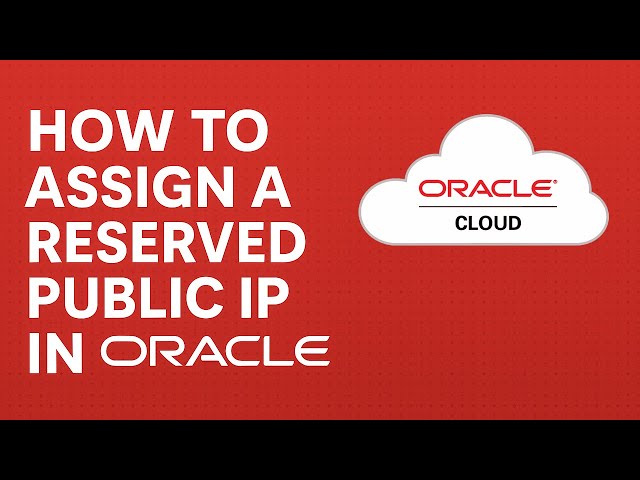 How to Assign a Reserved Public IP in Oracle Cloud