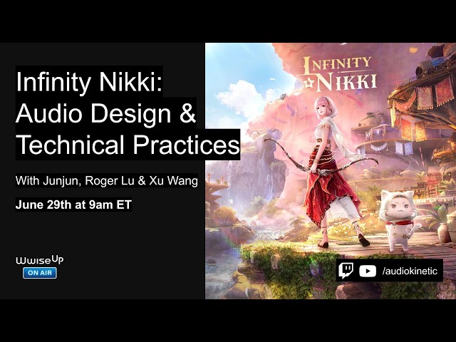 Wwise Up On Air | Infinity Nikki: Audio Design & Technical Practices