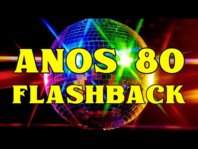 💃 ANOS 80 PARA DANÇAR 💃 Flash Back Anos 80 - Anos 80 Internacional Flash Back - AS MELHORES