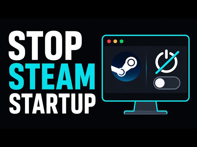How to Stop Steam From Opening on Startup