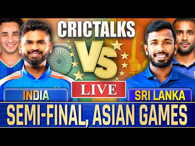Live: India Vs Sri Lanka, Semi-Final, Asian Games | Live Match Today Score Commentary | CricTalks