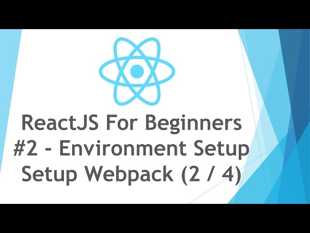 ReactJS \ React JS Tutorial For Beginners - #2 - Environment Setup - Webpack ( 2 / 4 )
