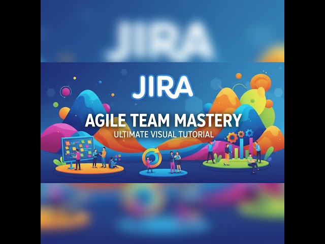 🚀 Mastering JIRA for Agile Team Management | Complete Tutorial 2025 | From Zero to JIRA Pro